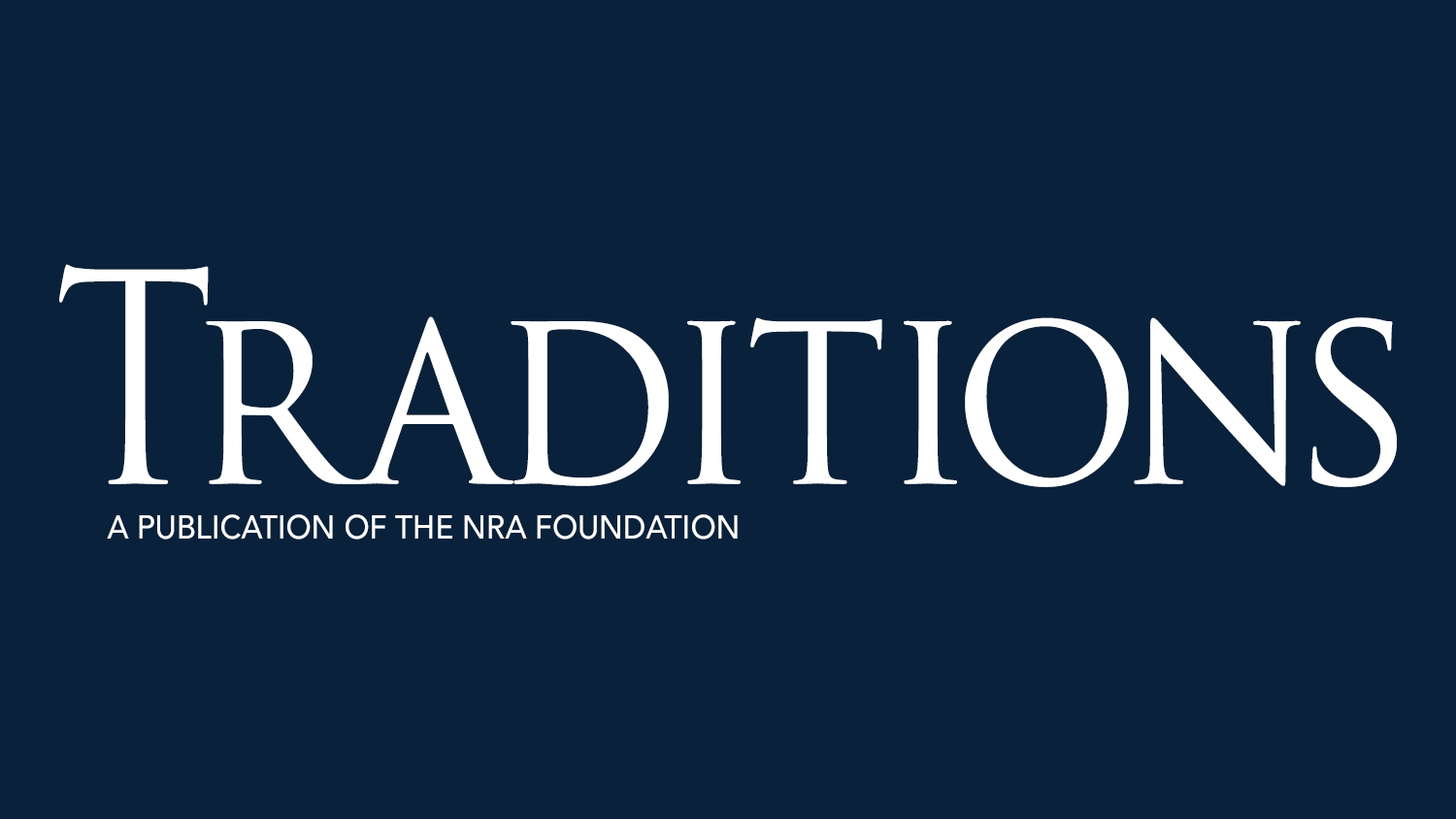 Read the Latest Issue of Traditions From The NRA Foundation